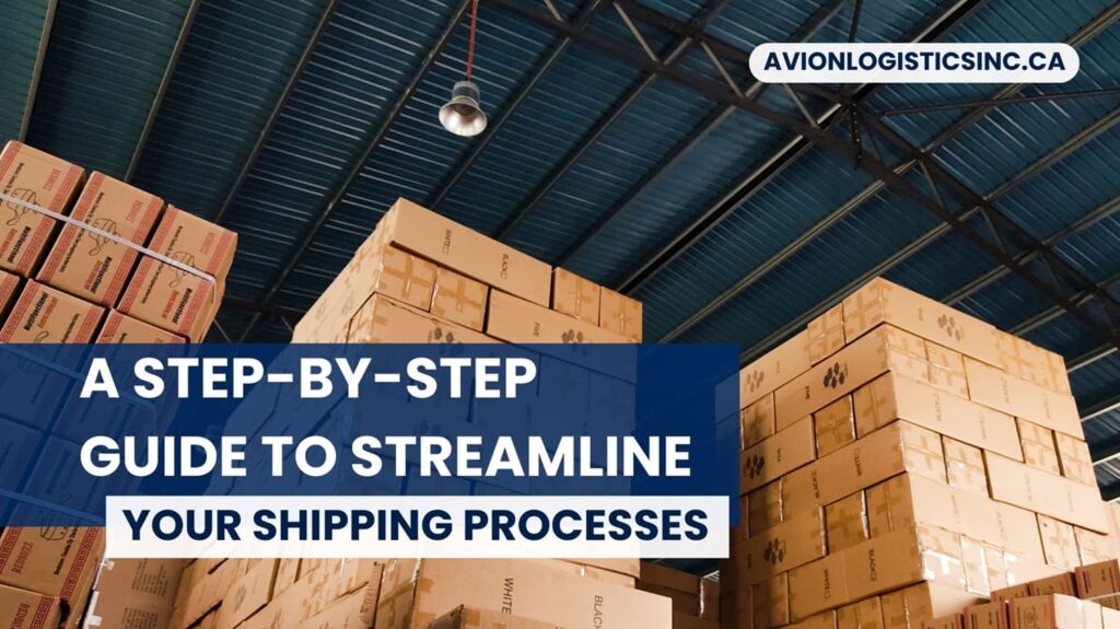 A Step-by-Step Guide to Streamline Your Shipping Processes